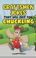 Craftsmen Jokes That Will Keep You Chuckling