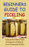 Beginners Guide To Pickling