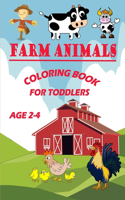 Farm Animals Coloring Book For Toddlers Age 2-4: Easy and Fun Educational Coloring book with Farmyard Animals & More 40+ Big, Simple and Fun Designs: Cows, Chickens, Horses, Ducks and more! 6 x 9 I