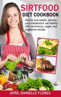 Sirtfood Diet Cookbook