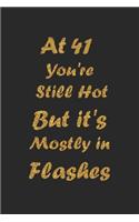 At 41 You're Still Hot But it's Mostly in Flashes