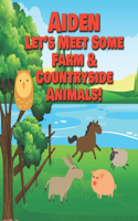 Aiden Let's Meet Some Farm & Countryside Animals!: Farm Animals Book for Toddlers - Personalized Baby Books with Your Child's Name in the Story - Children's Books Ages 1-3