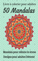 Livre à colorier pour adulte 50 Mandalas Mandala pour réduire le stress Designs pour adultes Détente: Livre de coloriage pour adultes avec de beaux mandalas conçus pour apaiser l'âme