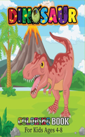 Dinosaur Coloring Book For Kids Ages 4-8: Exclusive Great Dinosaur Illustrations for Kids, Boys, Girls, Teens (Unofficial Dinosaur Coloring Book)