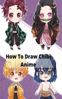 How to Draw Chibi anime: How to Draw Manga Chibis & Cute Critters Discover techniques for creating adorable chibi characters (Includes Anime, Manga and Chibi) volume 1