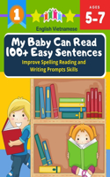 My Baby Can Read 100+ Easy Sentences Improve Spelling Reading And Writing Prompts Skills English Vietnamese: 1st basic vocabulary with complete Dolch Sight words flash cards kindergarten first grade learn to read books for easy readers kids 5-7