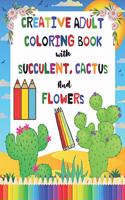 Creative Adult Coloring Book with Succulent, Cactus and Flowers
