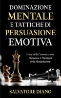 Dominazione Mentale e Tattiche di Persuasione Emotiva
