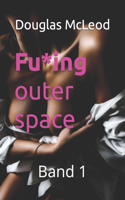 Fu*ing outer space