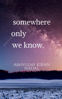 somewhere only we know.