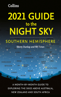 2021 Guide to the Night Sky Southern Hemisphere: A Month-By-Month Guide to Exploring the Skies Above Australia, New Zealand and South Africa