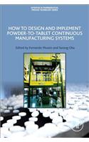 How to Design and Implement Powder-to-Tablet Continuous Manufacturing Systems