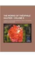 The Works of Theophile Gautier Volume 6