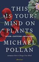 This Is Your Mind On Plants: Opium-Caffeine-Mescaline