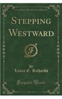 Stepping Westward (Classic Reprint)