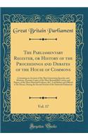 The Parliamentary Register, or History of the Proceedings and Debates of the House of Commons, Vol. 17: Containing an Account of the Most Interesting Speeches and Motions, Accurate Copies of the Most Remarkable Letters and Papers, of the Most Mater: Containing an Account of the Most Interesting Speeches and Motions, Accurate Copies of the Most Remarkable Letters and Papers, of the Most Material 