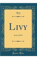 Livy: Book XXVII (Classic Reprint): Book XXVII (Classic Reprint)