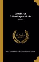 Archiv Für Litteraturgeschichte; Volume 6