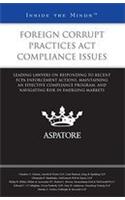 Foreign Corrupt Practices Act Compliance Issues: Leading Lawyers on Responding to Recent Fcpa Enforcement Actions, Maintaining an Effective Compliance