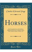 Horses: Their Feed and Their Feet, a Manual of Horse Hygiene, Invaluable for the Veteran or the Novice, Pointing Out the True Source of 