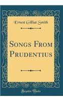 Songs from Prudentius (Classic Reprint)