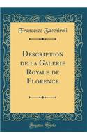 Description de la Galerie Royale de Florence (Classic Reprint)