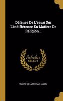 Défense De L'essai Sur L'indifférence En Matière De Réligion...
