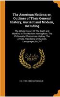 The American Nations; or, Outlines of Their General History, Ancient and Modern, Including