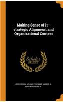 Making Sense of It--Strategic Alignment and Organizational Context