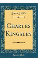 Charles Kingsley (Classic Reprint)