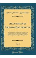 Allgemeines Fremdwörterbuch, Vol. 2: Oder Handbuch zum Verstehen und Vermeiden der in Unserer Sprache Mehr oder Minder Gebräuchlichen Fremden Ausdrücke, mit Bezeichnung der Aussprache, 