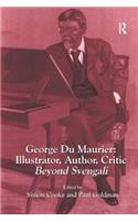 George Du Maurier: Illustrator, Author, Critic