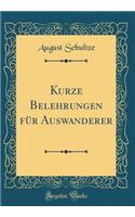 Kurze Belehrungen für Auswanderer (Classic Reprint)