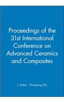 Proceedings of the 31st International Conference on Advanced Ceramics and Composites, (CD-Rom)