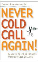 Never Cold Call Again: Achieve Sales Greatness Without Cold Calling(English)