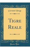 Tigre Reale (Classic Reprint)
