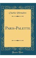 Paris-Palette (Classic Reprint)