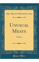 Unusual Meats: Recipes (Classic Reprint)
