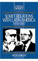 Soviet Relations with Latin America, 1959–1987: (Series Number 1 Cambridge Russian Paperbacks)