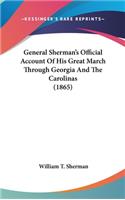 General Sherman's Official Account Of His Great March Through Georgia And The Carolinas (1865)