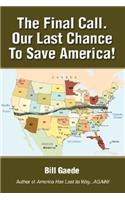 Final Call. Our Last Chance to Save America!