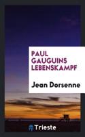 Paul Gauguins Lebenskampf