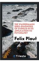 The Wassermann sero-diagnosis of syphilis in its application to psychiatry