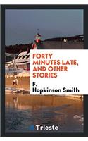 Forty Minutes Late, and Other Stories