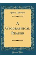 A Geographical Reader (Classic Reprint)