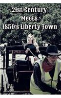 21st Century Meets 1850's Liberty Town