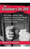 Executioner's Toll, 2010: The Crimes, Arrests, Trials, Appeals, Last Meals, Final Words and Executions of 46 Persons in the United States