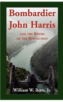 Bombardier John Harris and the Rivers of the Revolution