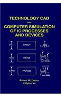 Technology CAD -- Computer Simulation of IC Processes and Devices
