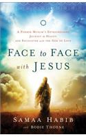 Face to Face with Jesus – A Former Muslim`s Extraordinary Journey to Heaven and Encounter with the God of Love